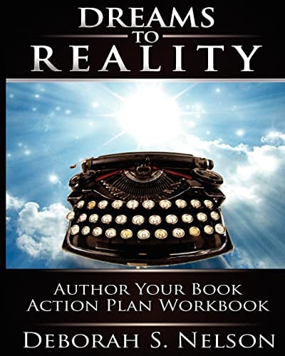 Dreams to Reality: Author Your Book Action Plan Part 2-Your Dream Planning Workbook