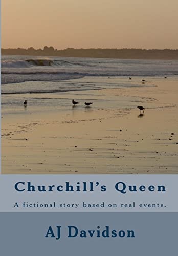 Churchill's Queen A Fictional Story Based on Actual Events.