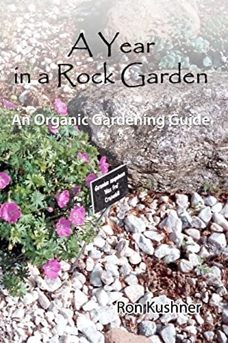A Year in a Rock Garden An Organic Gardening Guide