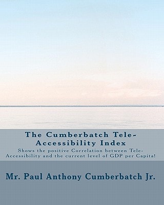 The Cumberbatch Tele-Accessibility Index Shows the Positive Correlation Between Tele-Accessibility and GDP Per Capita!