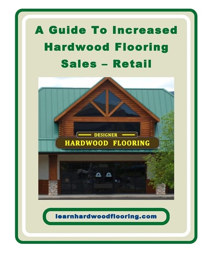 A Guide To Increased Hardwood Flooring Sales - Retail