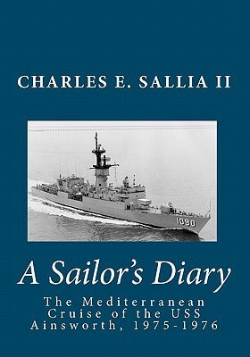 A Sailor's Diary The Mediterranean Cruise of the USS Ainsworth, 1975-1976