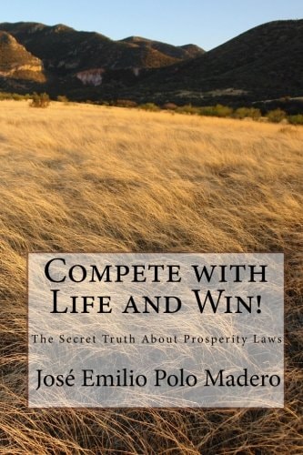 Compete with Life and Win! The Secret Truth About Prosperity Laws