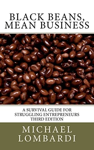 Black Beans, Mean Business A Survival Guide for Struggling Entrepreneurs