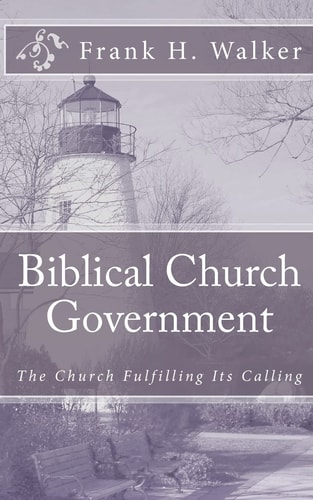 Biblical Church Government The Church Fulfilling Its Calling