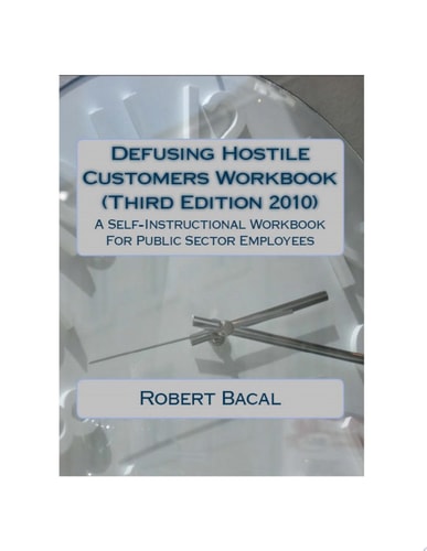 Defusing Hostile Customers Workbook (Third Edition2010) A Self-Instructional Workbook For Public Sector Employees