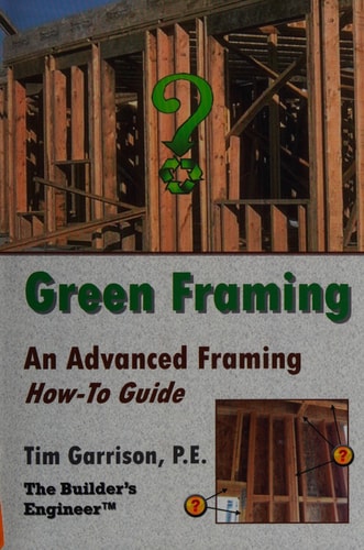 Green Framing An Advanced Framing How-To Guide