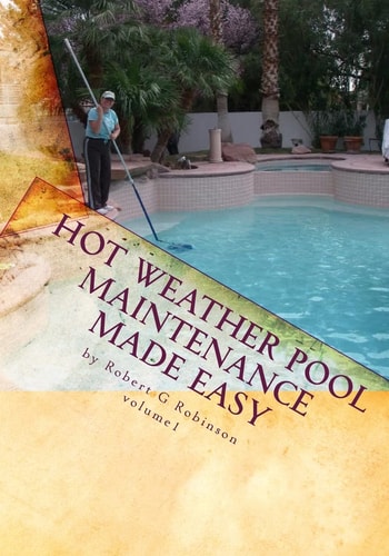 Hot Weather Pool Maintenance Made Easy A Guide to Keeping Your Swimming Pool Clean and Sparkling All Year