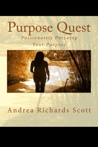 Purpose Quest Passionately Pursuing Your Purpose