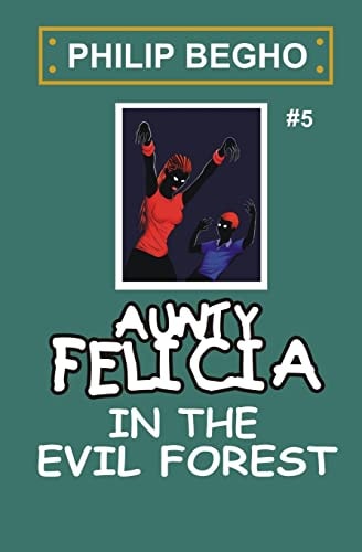 Aunty Felicia in the Evil Forest Aunty Felicia Series