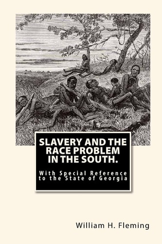 Slavery and The Race Problem in The South. With Special Reference to the State of Georgia