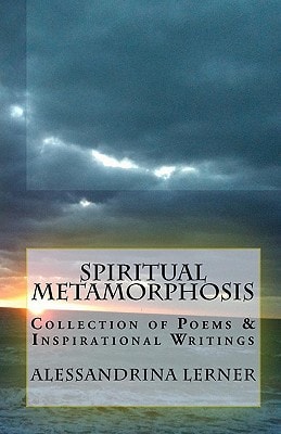 Spiritual Metamorphosis Collection of Poems and Inspirational Writings