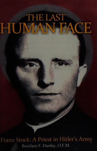 The Last Human Face Franz Stock, a Priest in Hitler's Army