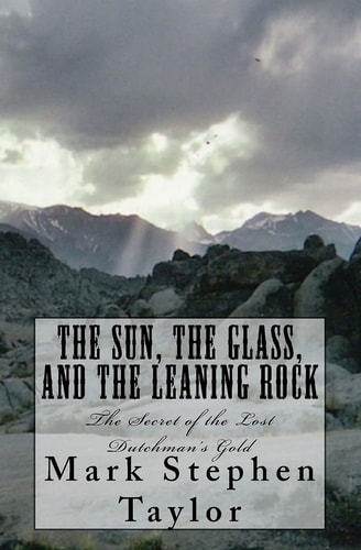 The Sun, The Glass, and The Leaning Rock The Secret of the Lost Dutchman's Gold