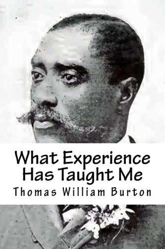 What Experience Has Taught Me An Autobiography of Thomas William Burton