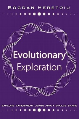 Evolutionary Exploration Explore ~ Experiment ~ Learn ~ Apply ~ Evolve ~ Share
