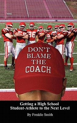 Don't Blame the Coach Getting a High School Student-Athlete to the Next Level