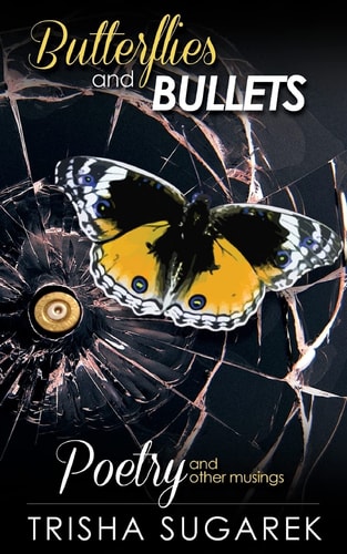 Butterflies and Bullets Poetry, Essays and Musings