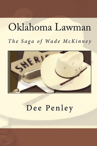 Oklahoma Lawman The Saga of Wade McKinney