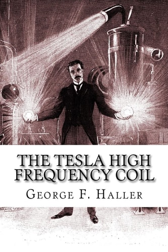 The Tesla High Frequency Coil Its Construction And Uses