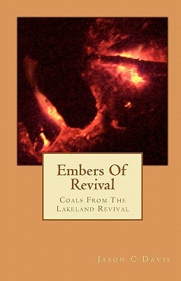 Embers Of Revival Coals From The Lakeland Revival