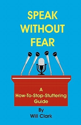 Speak Without Fear A How-To-Stop-Stuttering Guide