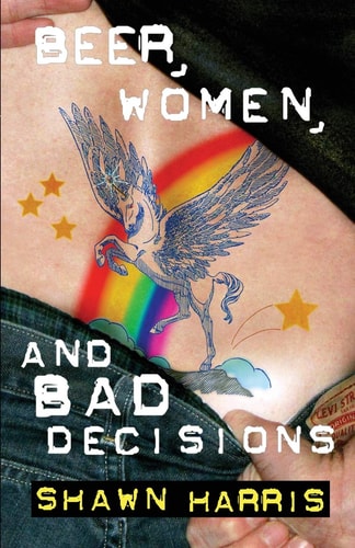 Beer, Women, and Bad Decisions