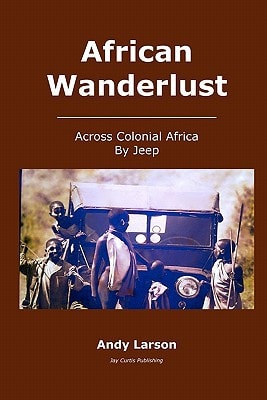 African Wanderlust Across Colonial Africa by Jeep