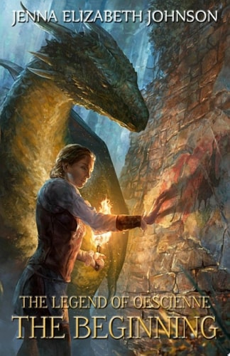 The Beginning An Epic Dragon Fantasy Adventure (Legend of Oesienne, Book 2)