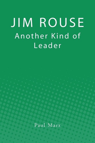 Jim Rouse Another Kind of Leader