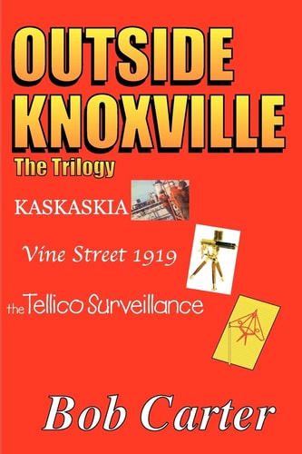 Outside Knoxville the Trilogy Kaskaskia - Vine Street 1919 - The Tellico Surveillance