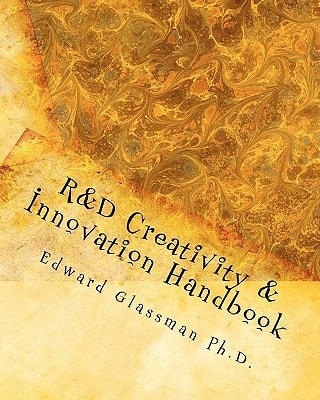 R&D Creativity and Innovation Handbook A Practical Guide To Improve Creative Thinking and Innovation Success At Work