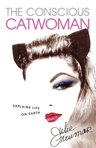 The Conscious Catwoman Explains Life on Earth