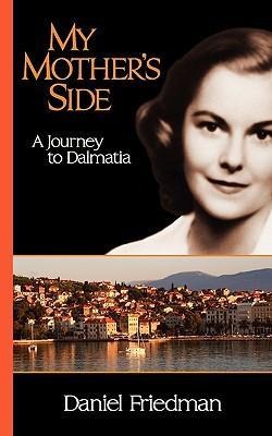 My Mothers Side: A Journey to Dalmatia