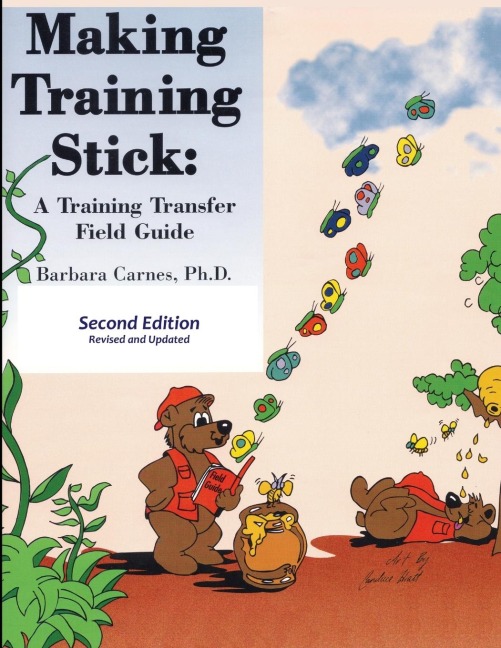 Making Training Stick: A Training Transfer Field Guide, Second Edition