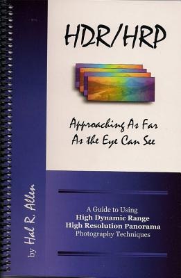 HDR/HRP: Approaching as Far as the Eye Can See: A Guide to Using High Dynamic Range & High Resolution Panorama Photography Techniques