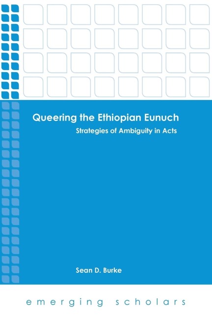 Queering the Ethiopian Eunuch: Strategies of Ambiguity in Acts