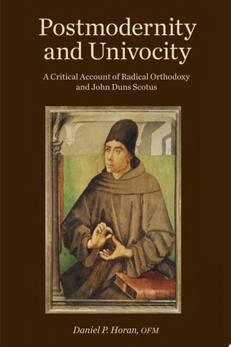 Postmodernity and Univocity A Critical Account of Radical Orthodoxy and John Duns Scotus