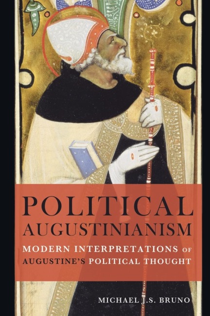 Political Augustinianism: Modern Interpretations of Augustines Political Thought