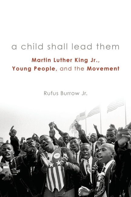 A Child Shall Lead Them PB: Martin Luther King Jr., Young People, and the Movement