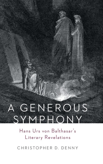 A Generous Symphony: Hans Urs Von Balthasars Literary Revelations