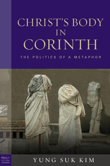 Christs Body in Corinth: The Politics of a Metaphor