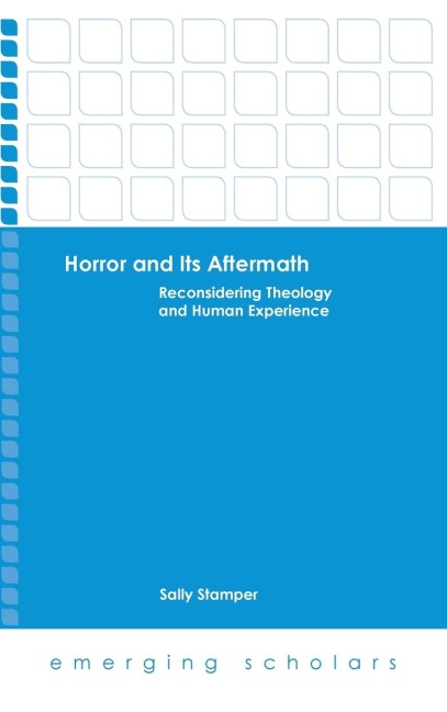 Horror and Its Aftermath: Reconsidering Theology and Human Experience