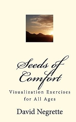 Seeds of Comfort Visualization Exercises for All Ages
