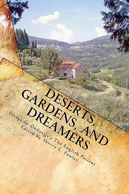 Deserts, Gardens, and Dreamers Young Writers on Ondaatje's "The English Patient