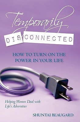 Temporarily Disconnected How to Turn on the Power in Your Life