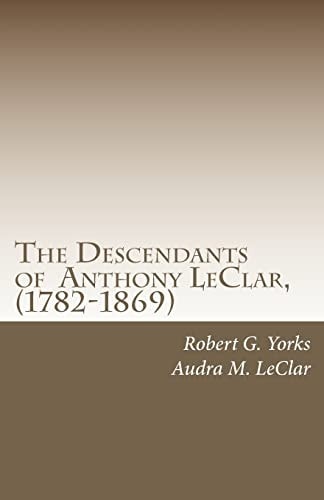 The Descendants of Anthony LeClar of Oneida County, New York, 1782-1869