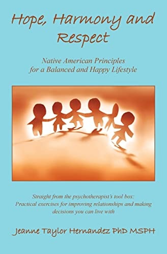 Hope, Harmony and Respect Native American Principles for a Balanced and Happy Life