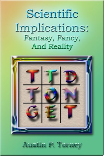 Scientific Implications Fantasy, Fancy, and Reality