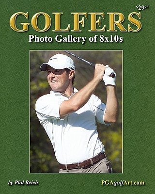 Golfers Photo Gallery Of 8x10s Perfect for Autographs! Exclusive Sports Photography from Famed Photographer Phil Reich